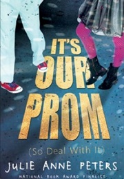 It&#39;s Our Prom (Julie Anne Peters)