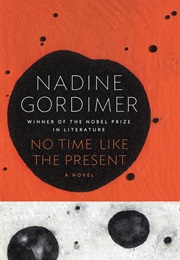 No Time Like the Present (Nadine Gordimer)