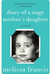 Diary of a Stage Mother's Daughter (Melissa Francis)