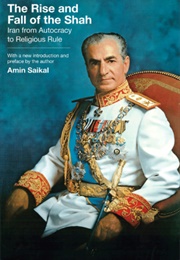 The Rise and Fall of the Shah (Saikal)