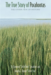 The True Story of Pocahontas (Linwood Custalow,  Angela L. Daniel "Silver Star")