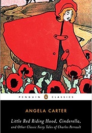 Little Red Riding Hood, Cinderella, and Other Classic Fairy Tales of Charles Perrault (Angela Carter)