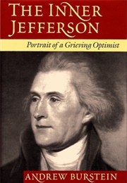The Inner Jefferson: Portrait of a Grieving Optimist (Andrew Burstein)