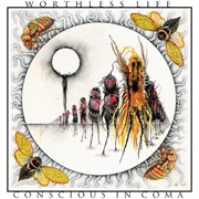 Worthless Life - Conscious in Coma