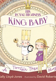 His Royal Highness, King Baby (Sally Lloyd-Jones)
