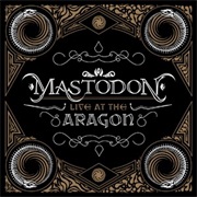 Mastodon - Live at the Aragon
