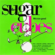 The Sugarcubes - Life&#39;s Too Good (1988)
