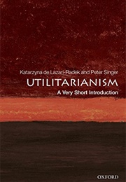 Utilitarianism: A Very Short Introduction (Katarzyna De Lazari-Radek)