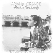 Almost Is Never Enough - Ariana Grande &amp; Nathan Sykes