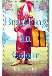 Breathing in Colour (CLARE JAY)