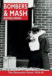 Bombers & Mash: The Domestic Front 1939-45 (Raynes Minns)
