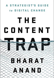 The Content Trap: A Strategist's Guide to Digital Change (Bharat Anand)