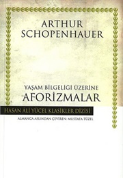Yaşam Bilgeliği Üzerine Aforizmalar (Arthur Schopenhauer)