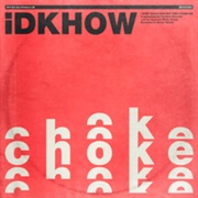 Choke - Idkhow