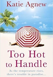 Too Hot to Handle (Katie Agnew)