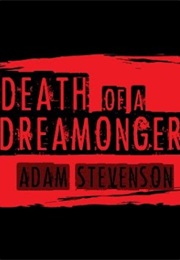 Death of a Dreamonger (Adam Stevenson)