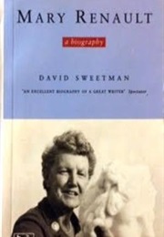 Mary Renault: A Biography (David Sweetman)