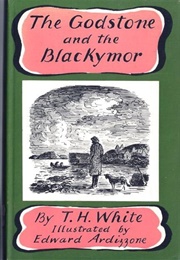 The Godstone and the Blackymore (TH White)