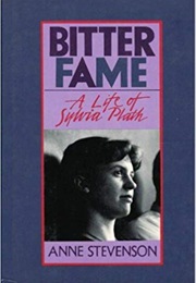 Bitter Fame: A Life of Sylvia Plath (Anne Stevenson)