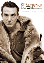 Ring of Bone: Collected Poems (Lew Welch)
