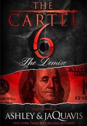 The Cartel 6: The Demise (Ashley Antoinette)