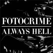 Fotocrime- Always Hell
