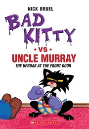 Bad Kitty: Uproar at the Front Door (Nick Bruel)