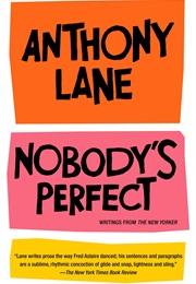 Nobody's Perfect: Writings From the New Yorker (Anthony Lane)