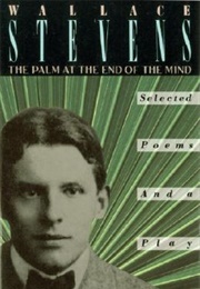 The Palm at the End of the Mind (Wallace Stevens)