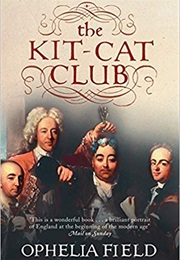 The Kit Kat Club: Friends Who Imagined a Nation (Ophelia Field)