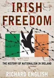 Irish Freedom: The History of Nationalism in Ireland (Richard English)