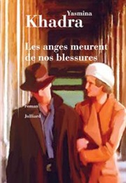 Les Anges Meurent De Nos Blessures (Yasmina Khadra)