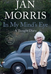 In My Mind&#39;s Eye: A Thought Diary (Jan Morris)