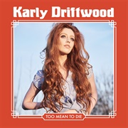 Karly Driftwood- Too Mean to Die