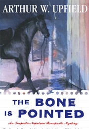 The Bone Is Pointed (Arthur W. Upfield)