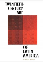 Twentieth-Century Art of Latin America (Jacqueline Barnitz)