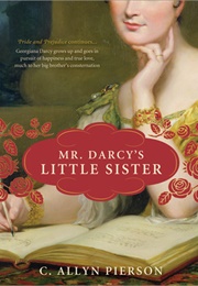 Mr. Darcy's Little Sister (C. Allyn Pierson)