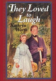 They Loved to Laugh (Kathryn Worth)