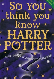 So You Think You Know Harry Potter (Clive Gifford)