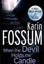 When the Devil Holds the Candle (Karin Fossum)