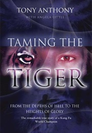 Taming the Tiger (Tony Anthony)