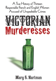Victorian Murderesses (Mary S Hartman)