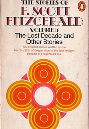 The Lost Decades: Short Stories From Esquire, 1909-1919. (F Scott Fitzgerald.)