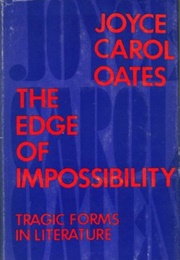The Edge of Impossibility: Tragic Forms in Literature (Joyce Carol Oates)