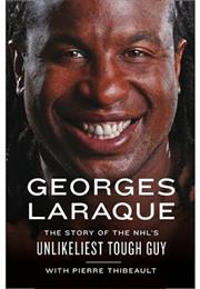 Georges Laraque:  the Story of the NHL's Unlikeliest Tough Guy