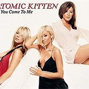 Atomic Kitten - If You Come to Me