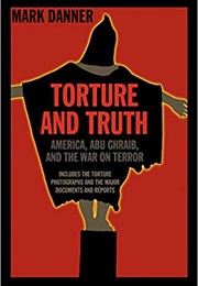 Torture and Truth: America, Abu Ghraib, and the War on Terror (Mark Danner)
