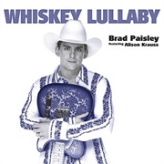 Whiskey Lullaby - Brad Paisley Featuring Alison Krauss