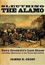 Sleuthing the Alamo (James E. Crisp)