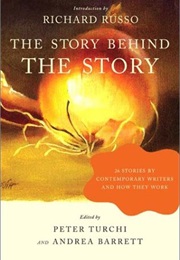The Story Behind the Story: 26 Stories by Contemporary Writers and How They Work (Peter Turchi)
